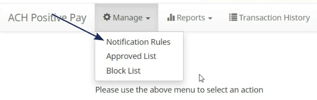 Screenshot of a banking application with an arrow pointing to the 'Manage' dropdown menu, revealing options for 'Notification Rules', 'Approved List', and 'Block List' under the 'ACH Positive Pay' feature.