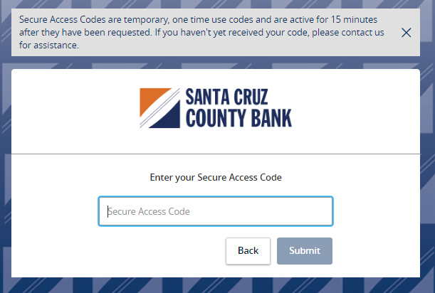 Image of the Secure Access screen, with the following message at the top: Secure Access Codes are temporary, one time use codes and are active for 15 minutes after they have been requested. If you havenâ€™t yet received your code, please contact us for assistance. Below the message is an open field to type in the Secure Access Code, with a Back button and a submit button below that.